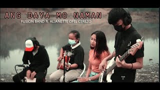 Ang daya mo naman  Fusion Band ft Aljanette Ofel Cerezo  Broken Hearted song [upl. by Aynotal]