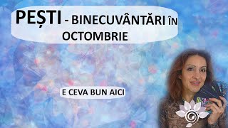 PEȘTI Binecuvântări în OCTOMBRIE Tarot  Zodii de APĂ  Horoscop [upl. by Marius]