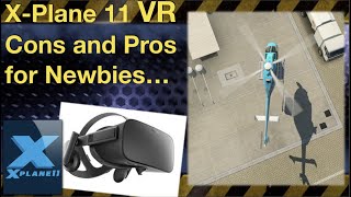 Xplane 11 Virtual Reality  Cons and Pros for Newbies [upl. by Theurich216]