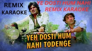 Yeh Dosti Hum Nahi Todenge  Remix Remake  HD Karaoke With Scrolling Lyrics [upl. by Eciened]