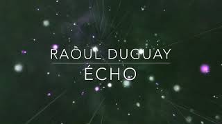 RAÔUL DUGUAY  ÉCHO [upl. by Rock]