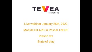 Webinar TEVEA International  Plastic Tax State of Play [upl. by Bonne461]