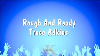 Rough And Ready  Trace Adkins Karaoke Version [upl. by Grover501]