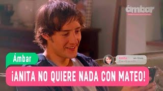 Ámbar  ¡Anita no quiere nada con Mateo  Anita y Mateo  Capítulo 9 [upl. by Nileuqay]