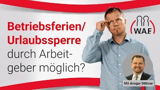 Betriebsferien amp Urlaubssperre durch den Arbeitgeber  Betriebsrat Video [upl. by Kaczer636]