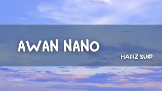 Awan Nano  Hafiz Suip  Lyric Video [upl. by Iliram851]