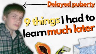 9 things I had to learn much later in life because of delayed puberty [upl. by Kimbra817]