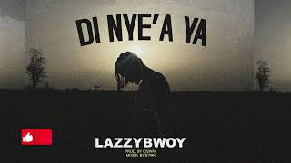 Lazzybwoy DI NYEA YA Prod by Disway AUDIO RELEASE [upl. by Sternlight]