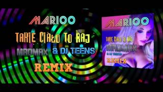 MARIOO  Takie Ciało to Raj MADMAX amp DJ TEENS REMIX [upl. by Len]