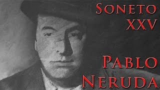 quotSoneto XXVquot de Pablo Neruda Antes de amarte amor [upl. by Tnerual]