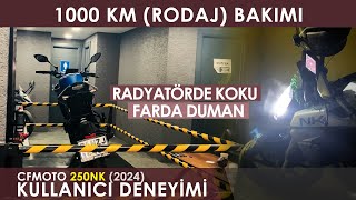 Rodaj Bitti  1000 KM Bakımı  Farda Duman  Radyatörde Koku  CFMoto 250NK  Kullanıcı Deneyimi [upl. by Ardnak902]