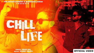 Chill Life  Official Video  Mani Rai  Latest Punjabi Song 2024  New Punjabi Song 2024 [upl. by Runkel]