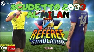 Football Referee Simulator 🔥 IL MILAN VINCE LO SCUDETTO 2033  🔥 PC gameplay ITA 😜 [upl. by Akeimahs314]