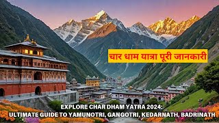 Char Dham Yatra 2024 A Spiritual Journey to Yamunotri Gangotri Kedarnath and Badrinath [upl. by Gelb]