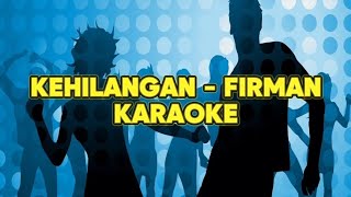 KEHILANGAN  FIRMAN KARAOKE [upl. by Drud675]