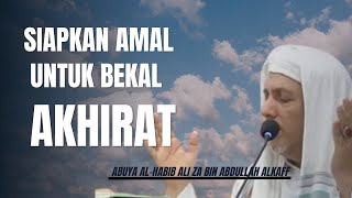 🔴AMALAN APA YANG AKAN KITA BAWA KE AKHIRAT  HABIB ALI ZAENAL ABIDIN BIN ABDULLAH ALKAFF [upl. by Cristobal679]