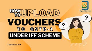 How to Upload Vouchers to GSTR 1 under IFF Scheme Directly from TallyPrime 50  Digisoft Services [upl. by Yart117]