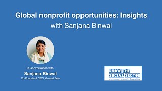 Global nonprofits opportunities Insights amp Conversation with Sanjana Binwal [upl. by Roane108]