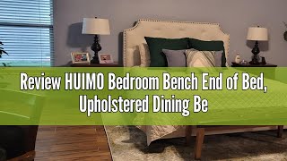 Review HUIMO Bedroom Bench End of Bed Upholstered Dining Bench for Kitchen ButtonTufted Entry Ben [upl. by Eentroc501]