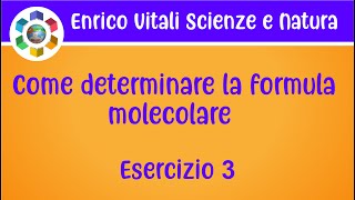 Come determinare la formula molecolare Esercizio 3 [upl. by Nauh]