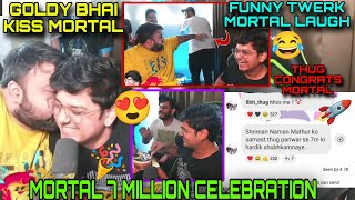 Mortal 7 Million Celebration 🎉 Goldy Bhai Kiss Mortal 🥰 Funny Twerk 😂 Thug Message 🤩 [upl. by Ydisahc]