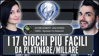 I 17 TROFEI DI PLATINO1000G PIÚ FACILI DA OTTENERE NEI VIDEOGIOCHI [upl. by Gebelein]