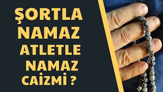 Şort ve atletle namaz kılmak caiz mi [upl. by Annnora]