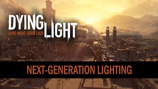 Dying Light  NextGeneration Lighting Trailer [upl. by Rubina]