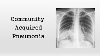 Community Acquired Pneumonia [upl. by Eiramyllek]