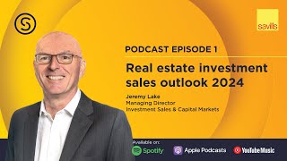 The Savills Shares Podcast Episode 1  Real Estate Investment Sales Outlook 2024 [upl. by Yentterb212]