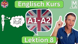 🇬🇧 Englisch für Anfänger  Lektion 8  Kostenlos Englisch Lernen  Kurs A1A2 🇬🇧 [upl. by Ramburt]