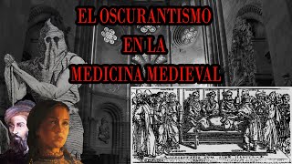 😱💀EL OSCURANTISMO EN LA MEDICINA MEDIEVAL  MAGNÍFICOS MÉDICOS QUE DEJARON SU LEGADO [upl. by Lissy182]