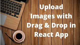 Upload Images with Drag amp Drop  React js tutorial for beginners [upl. by Azaria422]