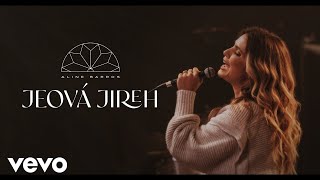 Aline Barros  Jeová Jireh Clipe Oficial [upl. by Eahsal]