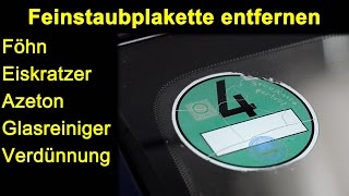 Versuch Feinstaubplakette Umweltplatte entfernen mit Föhn Eiskratzer Azeton Glasreiniger Verdünnung [upl. by Ennaear]