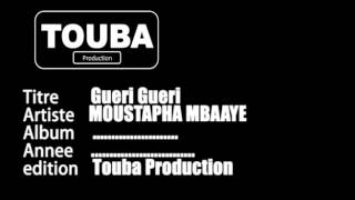 MOUSTAPHA MBAAYE Gueri Gueri [upl. by Radburn]