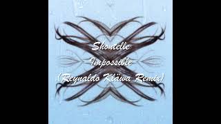 Shontelle  Impossible Reynaldo Kläwa Remix [upl. by Jackqueline]