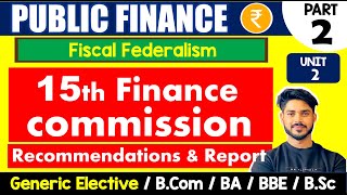 15th Finance Commission  Recommendations amp Report  Public Finance GE  BCom H BA DU [upl. by Larina164]