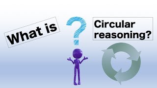 What is Circular Reasoning [upl. by Ormsby493]