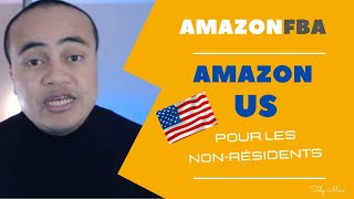 Comment VENDRE SUR AMAZON US pour les NON RESIDENTS [upl. by Lomasi]