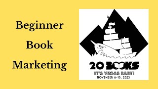 20Books Vegas 2023 Day 3 – Beginner Book Marketing [upl. by Pasol284]