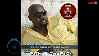 MeThrone Turn Me On By Conexão black 2024 [upl. by Welbie]