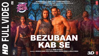 Full Song  Bezubaan Kab Se  Street Dancer 3D  Varun D  Siddharth B Jubin NSachinJigar [upl. by Eriha]