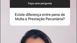 Existe diferença entre a Pena de Multa x Prestação Pecuniária [upl. by Jewelle]