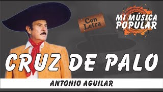 Cruz de Palo  Antonio Aguilar  Con Letra Video Lyric [upl. by Hannaoj]