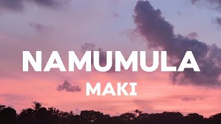 Maki  Namumula Lyrics [upl. by Ran66]