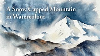 A Snow Capped Mountain  A Quick and Loose Watercolour Demonstration [upl. by Ocihc377]