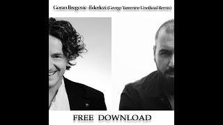 Goran Bregovic  Ederlezi George Yammine Unofficial Remix [upl. by Gader646]