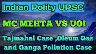 MC Mehta vs UOI CaseArticle 21 The TajmahalOleum gas and Ganga Pollution Case Indian Polity [upl. by Liddle]