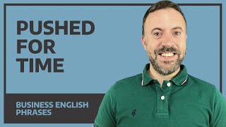 Pushed for time  learn this great English phrase [upl. by Mary226]